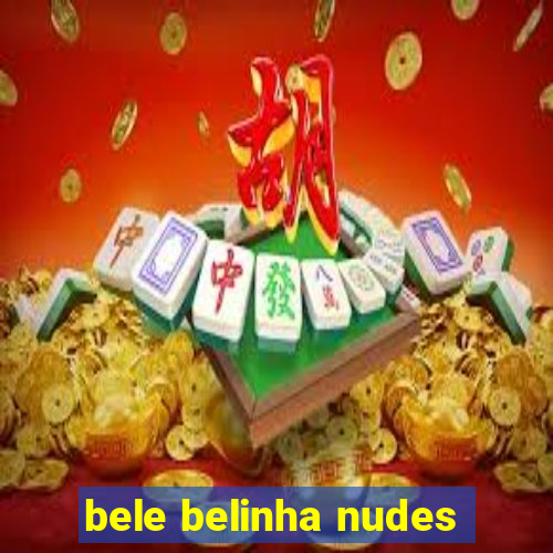 bele belinha nudes